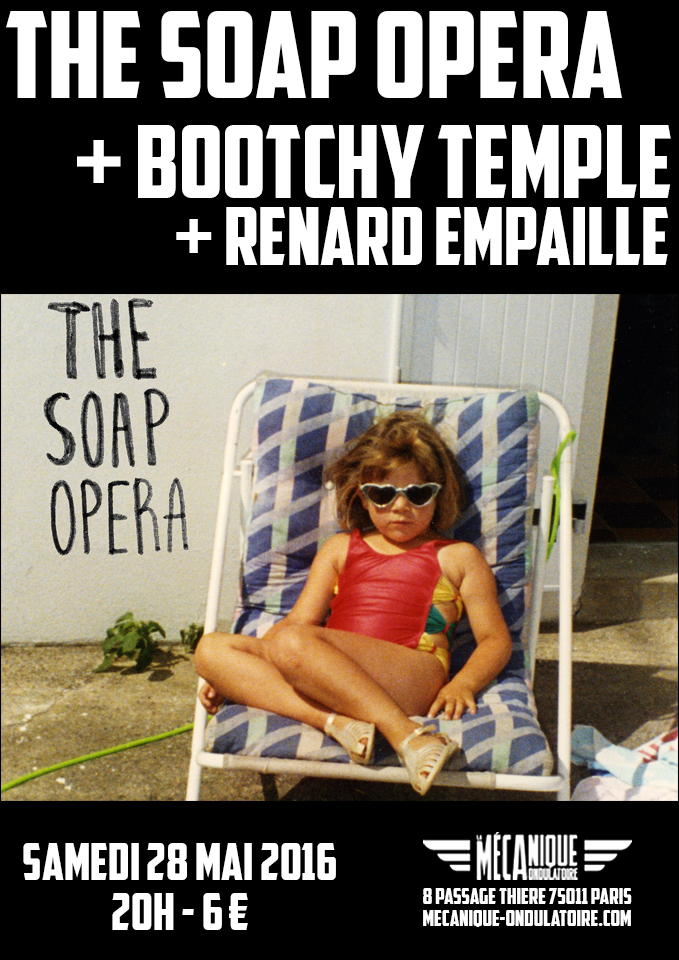 THE SOAP OPERA + BOOTCHY TEMPLE + RENARD EMPAILLE